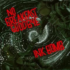 Ink Bomb No Breakfast Goodbye
