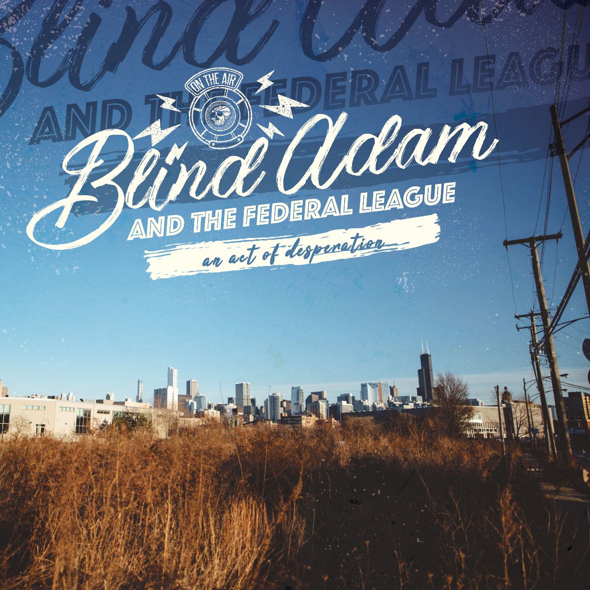 Adam Ror Blind Blind Adam and The Federal League - An Act Of Desperation - ThePunkSite.com