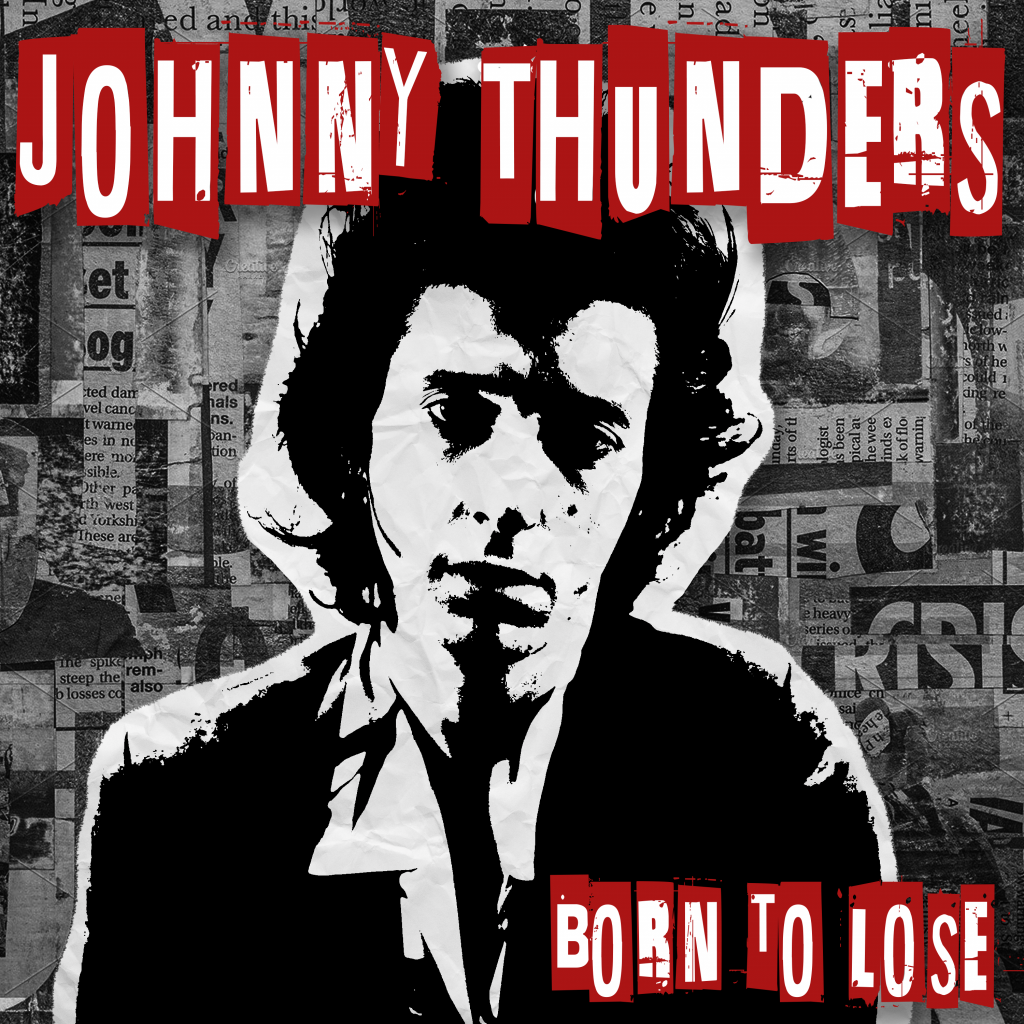 Johnny Thunders Born To Lose