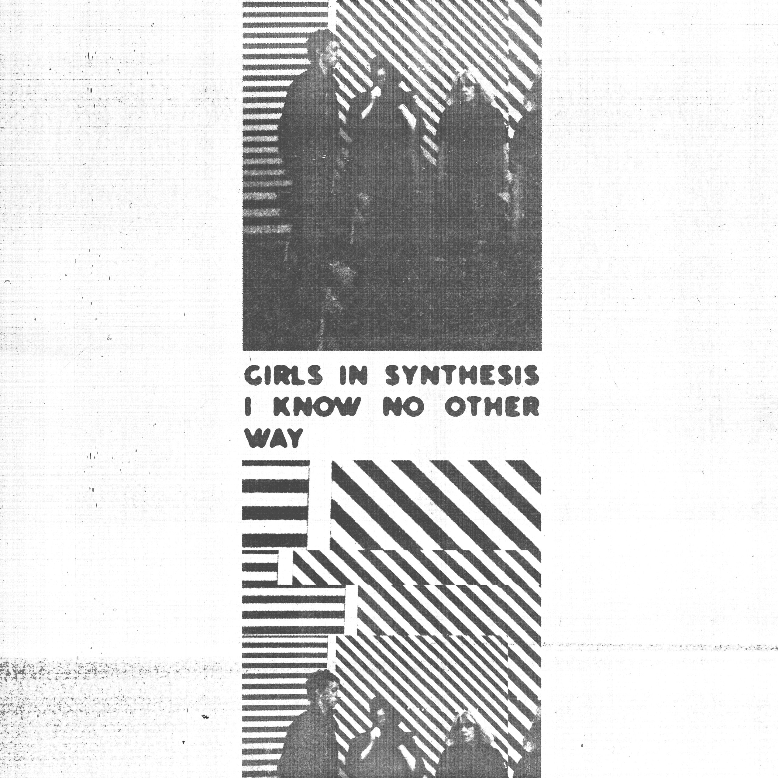 Girls In Synthesis To Release New Single I Know No Other Way Ahead Of
